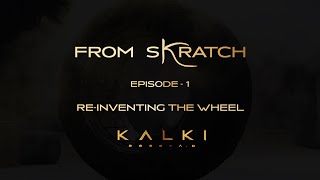 From Skratch Ep1: Re-Inventing the Wheel - Kalki 2898 AD | Project K | Vyjayanthi Movies