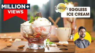 Eggless Ice Cream | तीन चीजों से मनपसंद आइस क्रीम | Bonus Condensed Milk recipe | Chef Ranveer