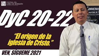 Ven, Sígueme con Pepe Valle / “El origen de la Iglesia de Cristo” / DyC 20-22