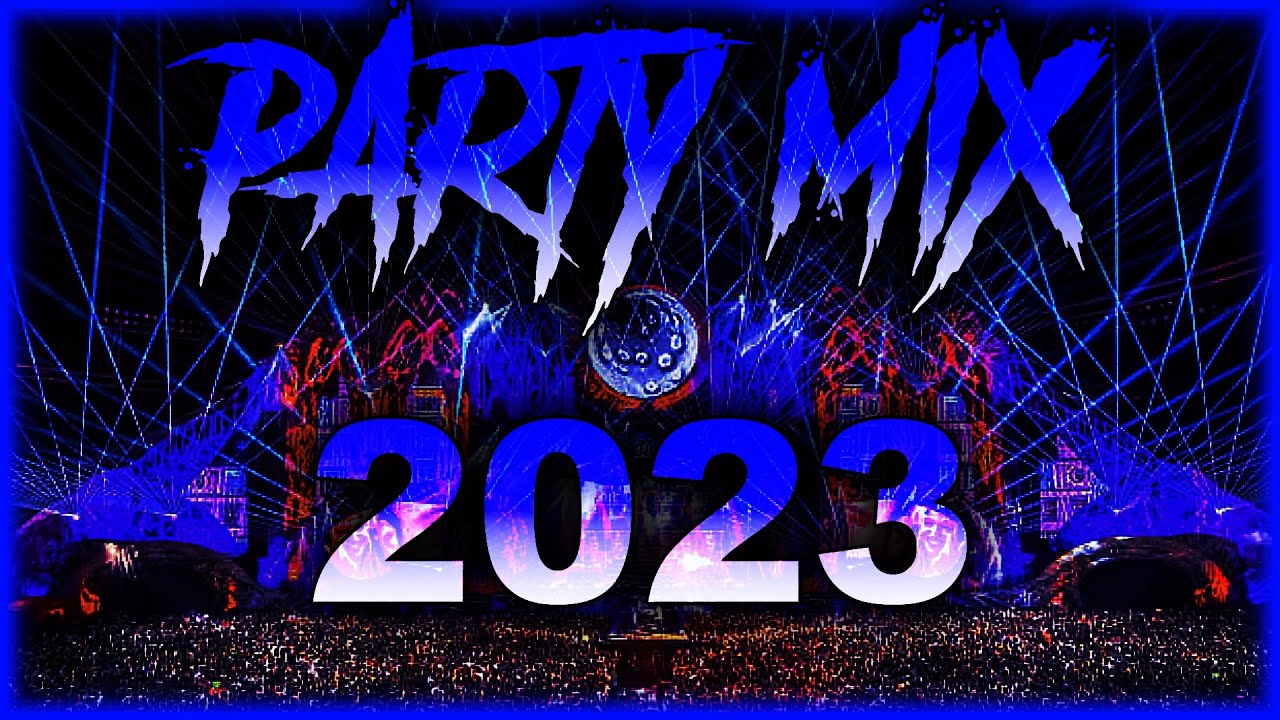 Party Mix 2023 | The Best Remixes & Mashups Of Popular Songs Of All ...