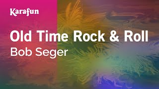 Old Time Rock and Roll - Bob Seger | Karaoke Version | KaraFun