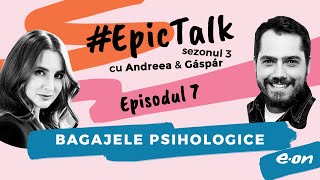 #EpicTalk – The Podcast (s. 3, ep. 7): Bagajele psihologice