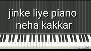 jinke liye hum rote hain  piano tutorial neha kakkar