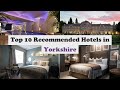 Top 10 Recommended Hotels In Yorkshire | Top 10 Best 5 Star Hotels In Yorkshire