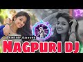 nagpuri dj song nagpuri song sadri dj song nagpuri nonstop dj song superhits nagpuri dj song