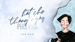 Thế Bảo - Hát Cho Tháng Ngày Phôi Pha (Official Audio)