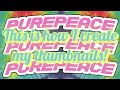 How i create my thumbnails! Princess Peace