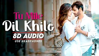 Tu Mile Dil Khile (Video) - 8D Audio | Stebin Ben, Asees Kaur, Larissa Bonesi|Kumar Sanu|Real4KVideo