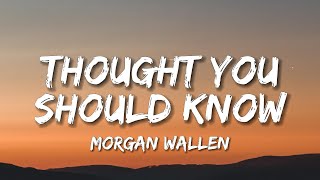 Morgan Wallen - Thought You Should Know (Lyrics)