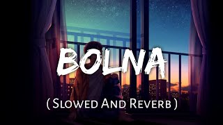 Bolna ( Slowed And Reverb ) | Arijit Singh & Asees kaur | Sr Lyrics Indian Lo-fi | Sidharth , alia
