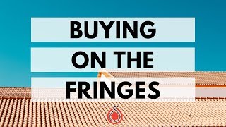 Why You Should Buy Houses on the Fringes