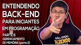 Gerenciamento de Memória (Parte 2) | Entendendo Back-end para Iniciantes (Parte 6)