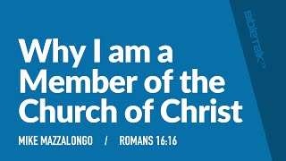 Why I am a Member of the Church of Christ – Mike Mazzalongo | BibleTalk.tv