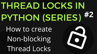 Non-Blocking Thread Locks in Python (Part#2)