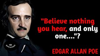 EDGAR ALLAN POE | Believe Nothing you hear |  Life quotation