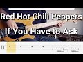 Red Hot Chili Peppers - If You Have To Ask (Bass Cover) Tabs