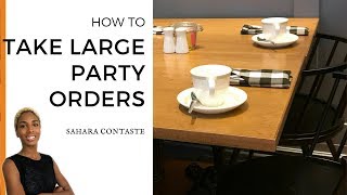 How To Take A Large Party Orders | SaharaContaste.com