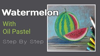 How To Draw A Watermelon With Oil Pastel | Easy Oil Pastel | Step By Step | Fruit Drawing (In Hindi)