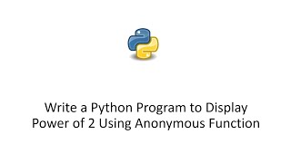 Write a Python Program to Display Power of 2 Using Anonymous Function