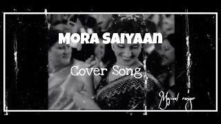 Mora Saiyaan | Khamaj |(Lyrics) - Shafqat Amanat Ali | Cover By Musical Ranger