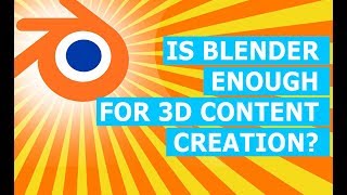 Is blender enough for 3d content creation