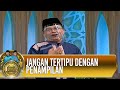 Jangan Tertipu Dengan Penampilan - Siraman Qolbu (29/9)