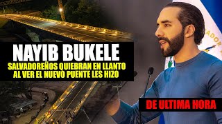 ¡HACE UN MOMENTO! LOS SALVADOREÑOS QUIEBRAN EN LLANTO AL VER EL NUEVO PUENTE LES HIZO ¡NAYIB BUKELE!