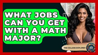 What Jobs Can You Get With A Math Major? - The College Explorer