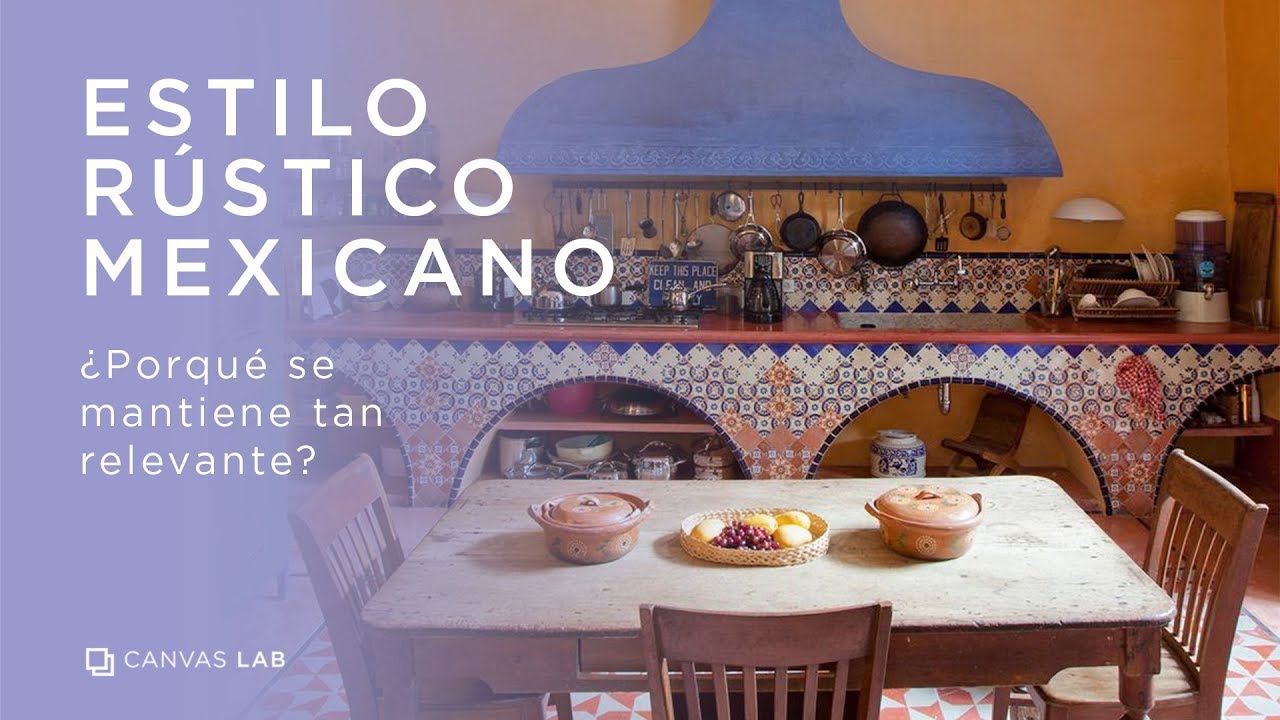 Estilo Rгєstico Mexicano вїpor Quг Sigue Siendo Tan Relevante рџ ірџ ѕ Youtube