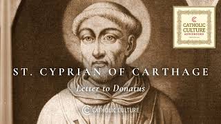 St. Cyprian of Carthage - Letter to Donatus | Catholic Culture Audiobooks