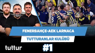 Fenerbahçe’nin AEK Larnaca maçı liderliğin anahtarı | Serdar & Uğur & Irmak | Tutturanlar Kulübü #1