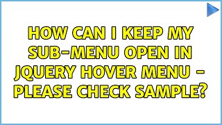 How can I keep my sub-menu open in jQuery hover menu - please check sample? (2 Solutions!!)