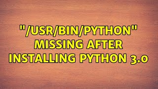 Ubuntu: "/usr/bin/python" missing after installing Python 3.0