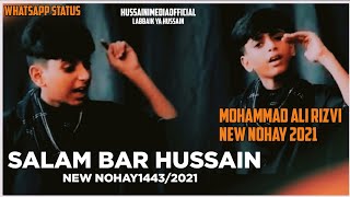 | SALAM BAR HUSSAIN | New Nohay 2021 | Mohammad Ali Rizvi Noha 1443/2021 || whatsapp status !!
