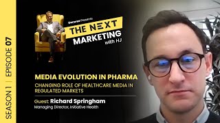 Episode 7: Media Evolution In Pharma I Richard Springham I The Next Marketing With HJ I Season 1