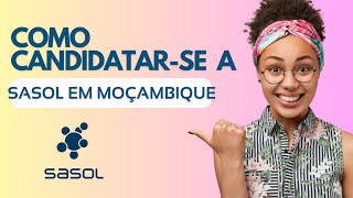 COMO CANDIDATAR SE NA SASOL EM MOÇAMBIQUE [PASSO A PASSO]