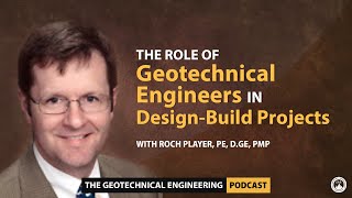 The Role of Geotechnical Engineers in Design-Build Projects