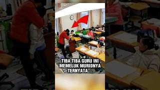 Tiba Tiba Guru ini Memeluk Muridnya Dan Mengejutkan Semua Siswa