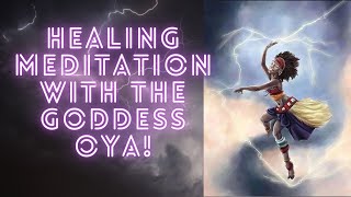 Goddess Oya Healing Meditation 999 ⚡️ Letting Go and Realigning With Your Path Guided Meditation