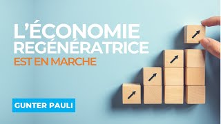 L'Économie Régénératrice est en Marche - Avec Gunter PAULI