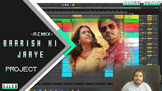 Baarish Ki Jaaye Remix PROJECT - DJLeo Akhil | Nish | BPraak | FLStudio | Ableton | FLP | TITANMuzic