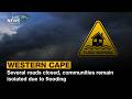 Western Cape Floods | Several roads closed, communities remain isolated - Mariska Botha reports