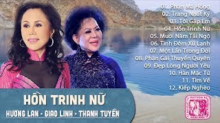 HƯƠNG LAN, GIAO LINH, THANH TUYỀN - BỘ BA HOÀNG HẬU BOLERO NỔI TIẾNG BẬC NHẤT | LK HỒN TRINH NỮ