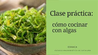 Clase práctica: cómo cocinar con algas