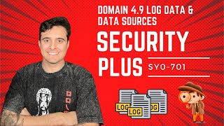 Security+ Domain 4.9 Log Data & Data Sources - SY0-701 FULL COURSE