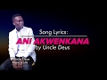 ANI AKWENKANA - Lyrics Video 1080 HD 2020 by Uncle Deus