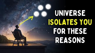 4 Reasons Why the Universe Isolates You In Your Spiritual Journey