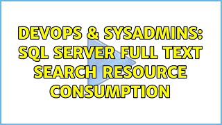 DevOps & SysAdmins: SQL Server Full Text Search resource consumption (2 Solutions!!)