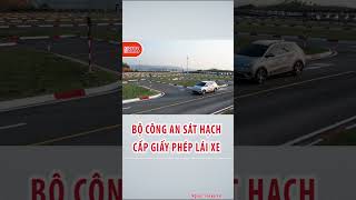 Bộ Công an sát hạch, cấp giấy phép lái xe #tintuc24h #shortvideo #news #tintuc #xuhuong #tinmoi