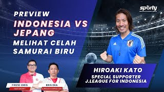 Preview Indonesia Vs Jepang Bareng Hiroaki Kato, Ungkap Titik Lemah Samurai Biru - [SPORTY]